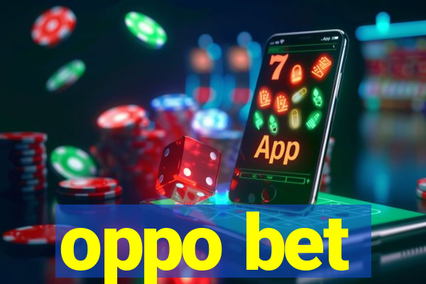 oppo bet